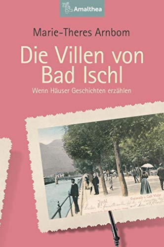 Die Villen von Bad Ischl: Wenn Häuser Geschichten erzählen (Die Villen von ...: Wenn Häuser Geschichten erzählen)